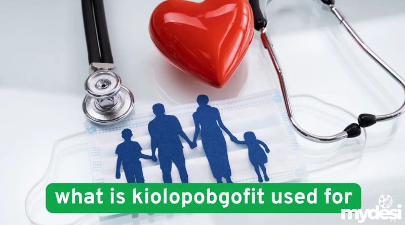 What Is Kiolopobgofit Used For
